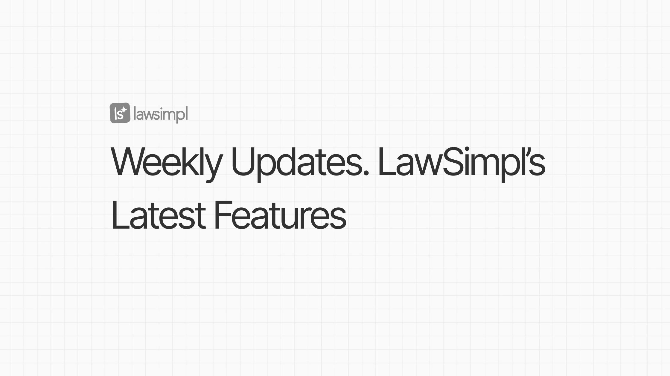 LawSimpl Weekly Enhancements (14 July 2025)